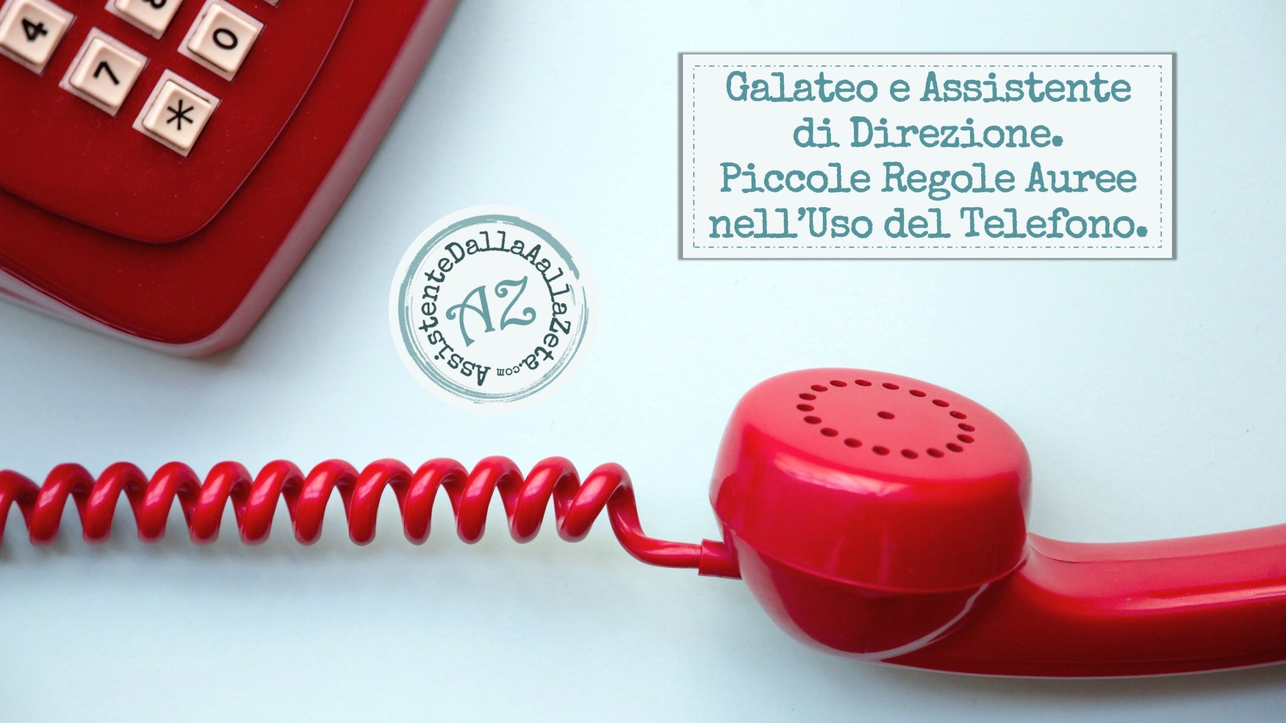 Irene Linguari, AssistenteDallaAallaZeta, Assistente Di Direzione, Office Manager, Executive Assistant, Personal Assistant, Galateo e Business Etiquette, Uso del Telefono
