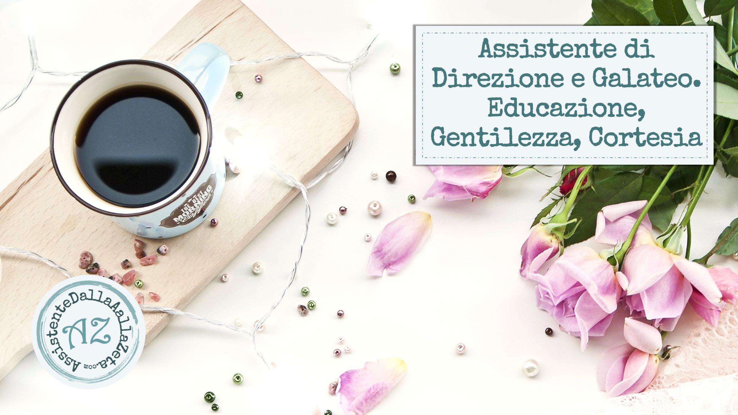 Irene Linguari, AssistenteDallaAallaZeta, Assistente Di Direzione, Office Manager, Executive Assistant, Personal Assistant, Galateo e Business Etiquette, Educazione, Gentilezza, Cortesia