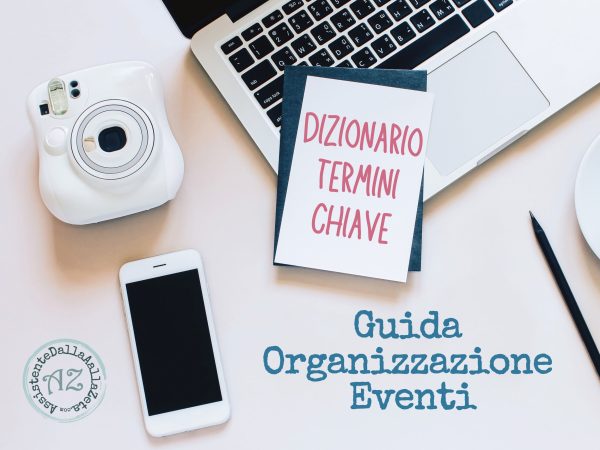 🔤📈🦩Guida Organizzazione degli Eventi per Assistenti di Direzione ed Executive Assistant. Il Dizionario dei Termini Chiave di Roberta Platoni
