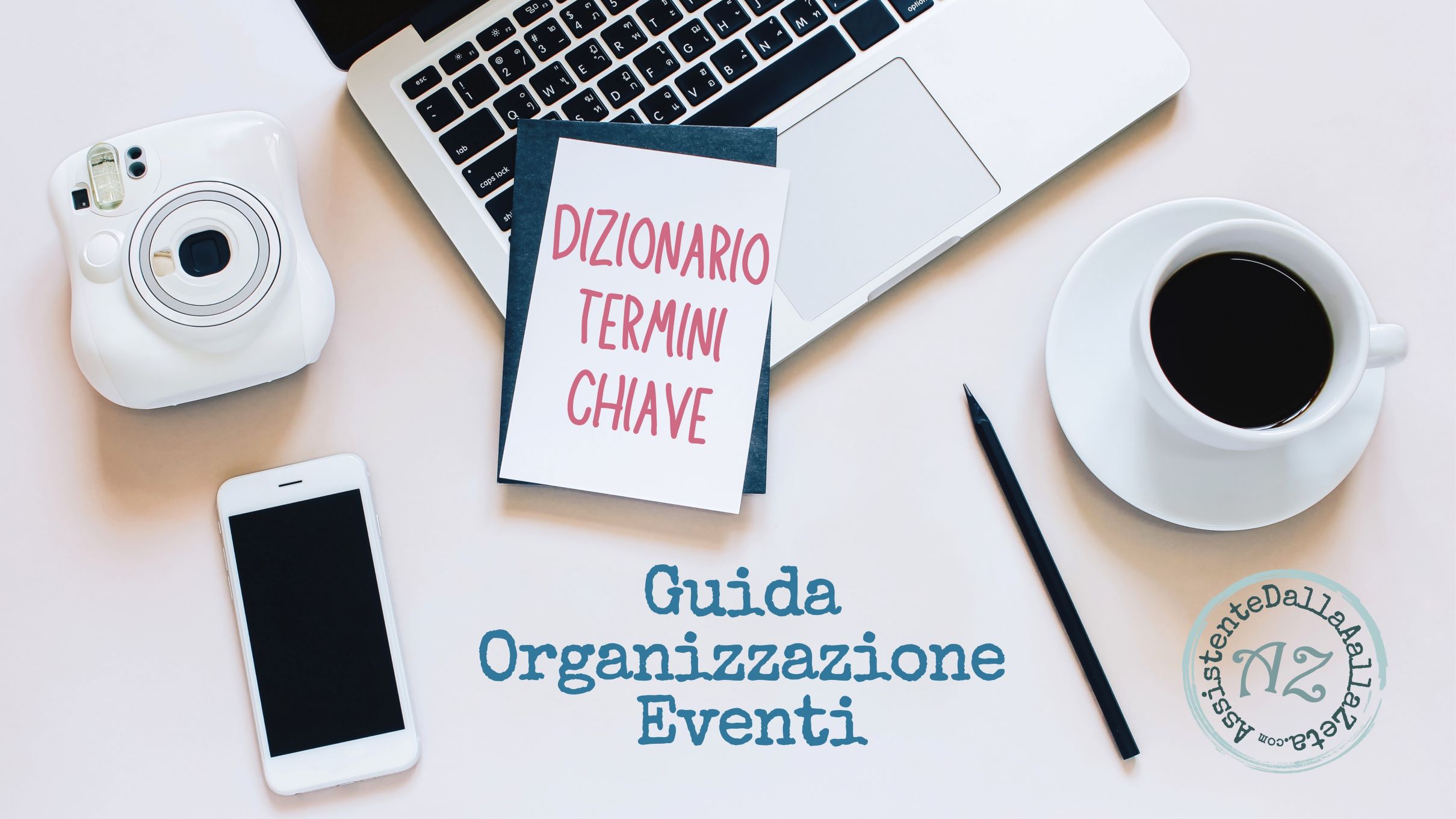 IreneLinguari, AssistenteDallaAallaZeta, Corsi di Formazione, Assistente di Direzione, Executive Assistant, Guida Organizzazione Eventi, Dizionario Terminologia Chiave