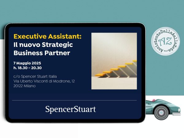 🚀🎬Executive Assistant, il nuovo Strategic Business Partner. L&rsquo;evento SpencerStuart dedicato ad Assistente di Direzione, maggio 2025